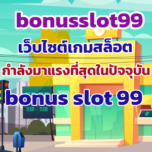 bonusslot99slot