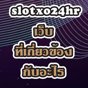 slotxo24hr web